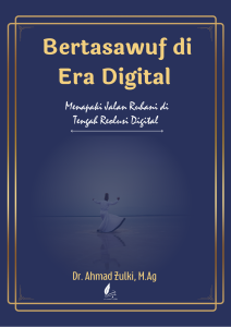 BERTASAWUF DI ERA DIGITAL (Menapaki Jalan Ruhani di Tengah Revolusi Digital)
