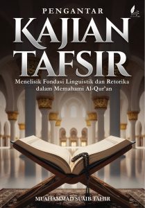 PENGANTAR KAIDAH TAFSIR: Menelisik Fondasi Linguistik dan Retorika dalam Memahami Al-Qur’an
