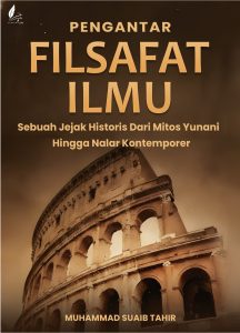 Pengantar Filsafat Ilmu: Sebuah Jejak Historis dari Mitos Yunani hingga Nalar Kontemporer