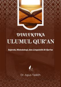 DIALEKTIKA ULUMUL QUR’AN Sejarah, Metodologi, dan    Linguistik Al-Qur’an