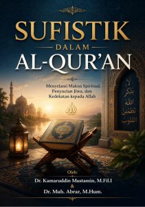 Sufistik dalam Al-Qur’an: Menyelami Makna Spiritual, Penyucian Jiwa, dan Kedekatan kepada Allah